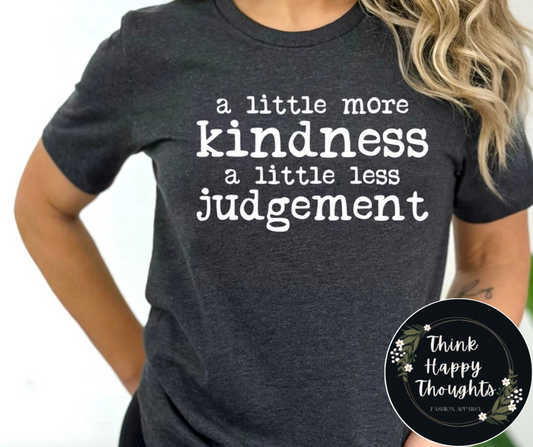 a little more kindness, a little less judgement (white print)