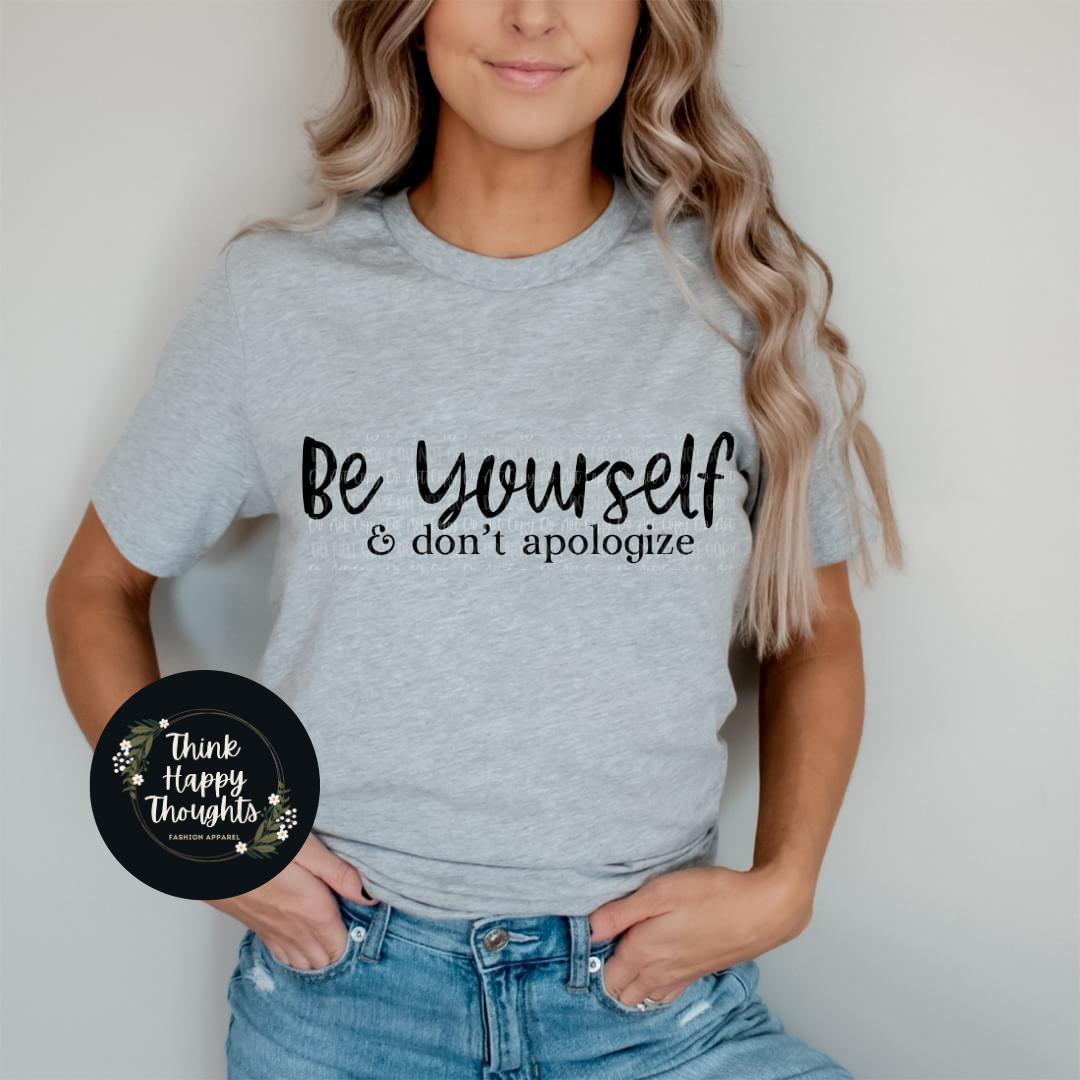 Be Yourself and Don't Apologize (dark print)