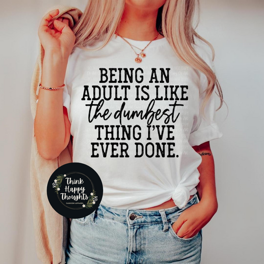 Being an Adult is Like the Dumbest Thing I've Ever Done (dark print)