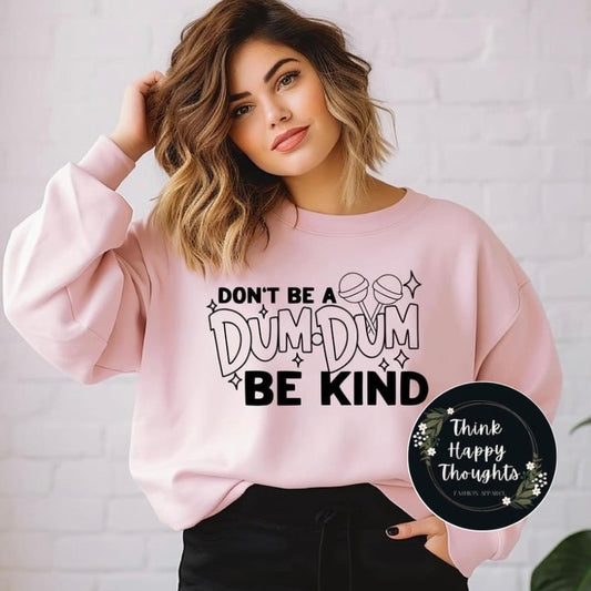 Don't Be a DUM DUM - BE KIND (dark print)