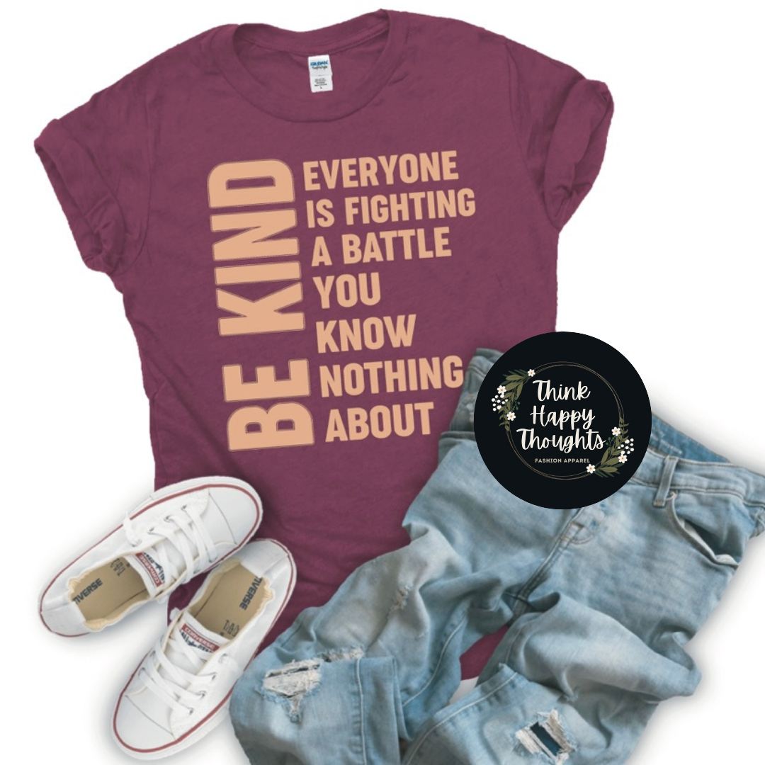 BE KIND - Everyone is Fighting a Battle You Know Nothing About (peach print)