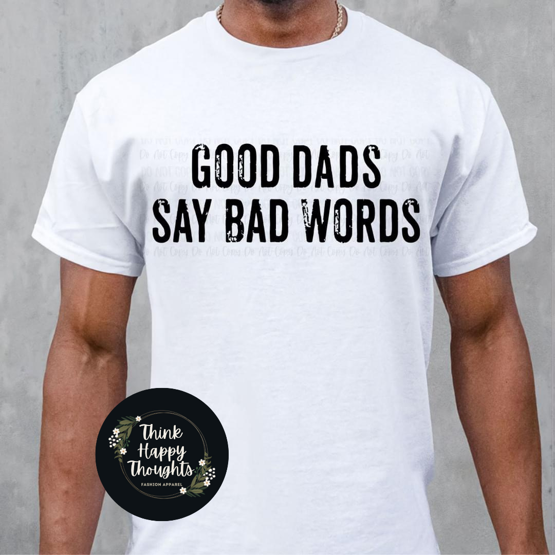 GOOD DADS SAY BAD WORDS (dark print)