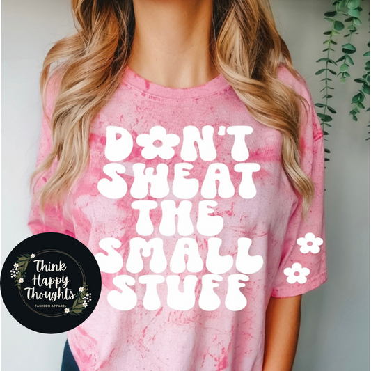 Don't Sweat the Small Stuff (white print)