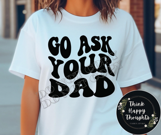 GO ASK YOUR DAD (dark print)